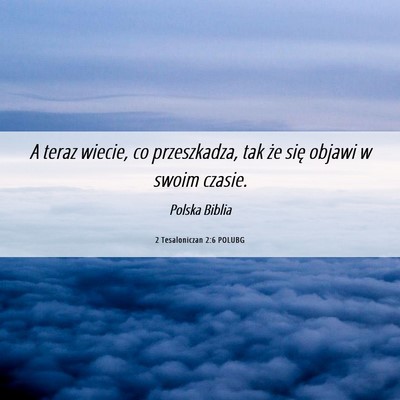 Picture 06 - 2 Tesaloniczan 2:6 POLUBG - A teraz wiecie, co przeszkadza, tak że się - Bible Verse Picture