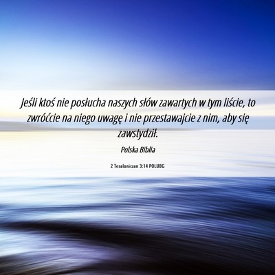 Picture 06 - 2 Tesaloniczan 3:14 POLUBG - Jeśli ktoś nie posłucha naszych słów - Bible Verse Picture