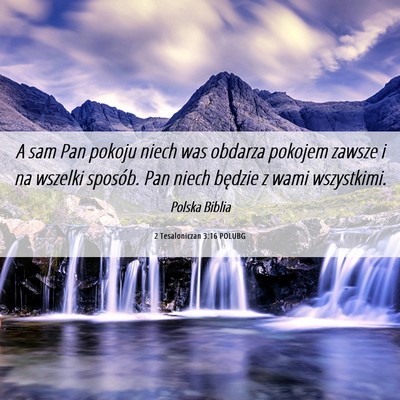Picture 06 - 2 Tesaloniczan 3:16 POLUBG - A sam Pan pokoju niech was obdarza pokojem zawsze - Bible Verse Picture