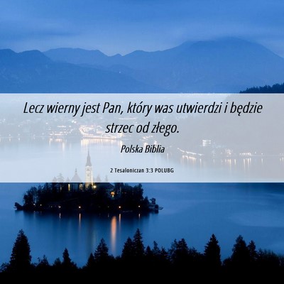 Picture 06 - 2 Tesaloniczan 3:3 POLUBG - Lecz wierny jest Pan, który was utwierdzi i - Bible Verse Picture