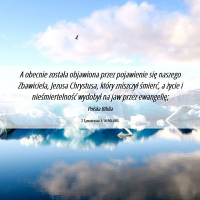 Picture 06 - 2 Tymoteusza 1:10 POLUBG - A obecnie została objawiona przez pojawienie - Bible Verse Picture