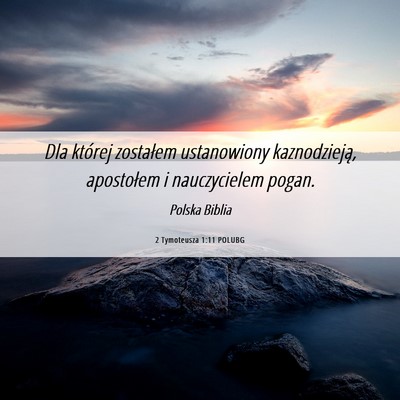Picture 06 - 2 Tymoteusza 1:11 POLUBG - Dla której zostałem ustanowiony kaznodzieją, - Bible Verse Picture