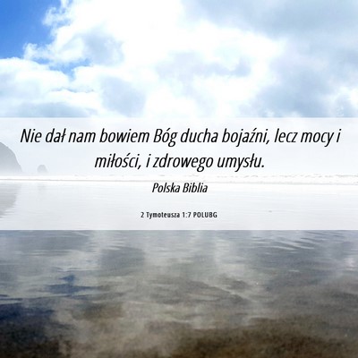 Picture 06 - 2 Tymoteusza 1:7 POLUBG - Nie dał nam bowiem Bóg ducha bojaźni, lecz - Bible Verse Picture