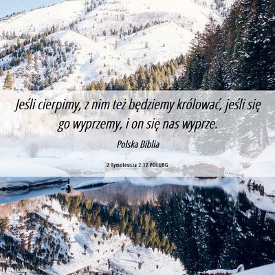 Picture 06 - 2 Tymoteusza 2:12 POLUBG - Jeśli cierpimy, z nim też będziemy królować, - Bible Verse Picture