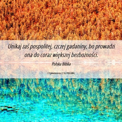 Picture 06 - 2 Tymoteusza 2:16 POLUBG - Unikaj zaś pospolitej, czczej gadaniny, bo - Bible Verse Picture