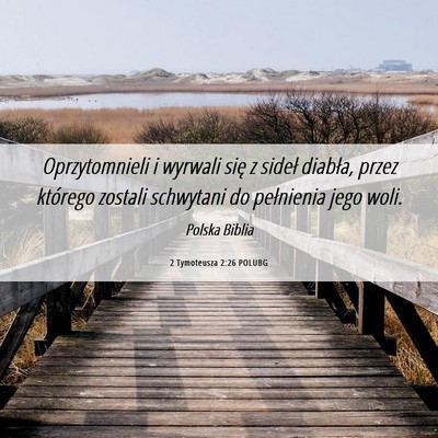 Picture 06 - 2 Tymoteusza 2:26 POLUBG - Oprzytomnieli i wyrwali się z sideł diabła, - Bible Verse Picture