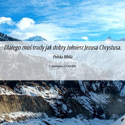 Picture 06 - 2 Tymoteusza 2:3 POLUBG - Dlatego znoś trudy jak dobry żołnierz Jezusa - Bible Verse Picture