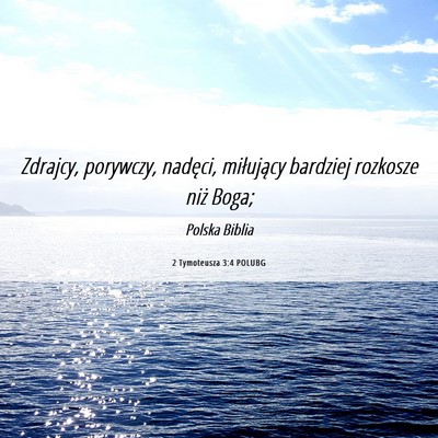 Picture 06 - 2 Tymoteusza 3:4 POLUBG - Zdrajcy, porywczy, nadęci, miłujący bardziej - Bible Verse Picture