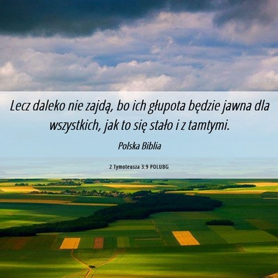 Picture 06 - 2 Tymoteusza 3:9 POLUBG - Lecz daleko nie zajdą, bo ich głupota będzie - Bible Verse Picture