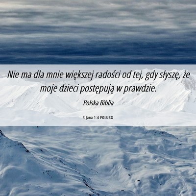Picture 06 - 3 Jana 1:4 POLUBG - Nie ma dla mnie większej radości od tej, gdy - Bible Verse Picture