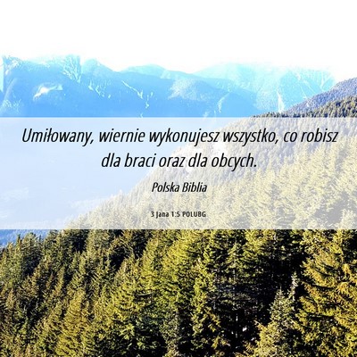 Picture 06 - 3 Jana 1:5 POLUBG - Umiłowany, wiernie wykonujesz wszystko, co - Bible Verse Picture
