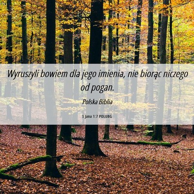 Picture 06 - 3 Jana 1:7 POLUBG - Wyruszyli bowiem dla jego imienia, nie biorąc - Bible Verse Picture