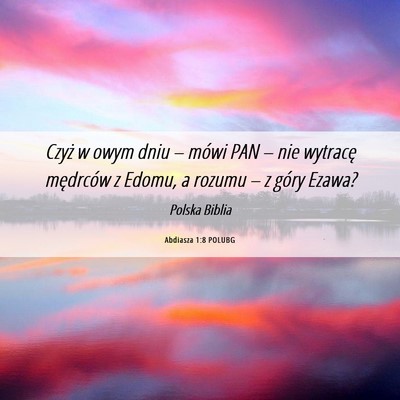 Picture 06 - Abdiasza 1:8 POLUBG - Czyż w owym dniu – mówi PAN – nie wytracę - Bible Verse Picture