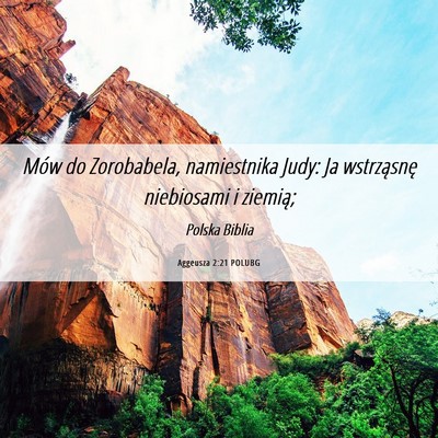 Picture 06 - Aggeusza 2:21 POLUBG - Mów do Zorobabela, namiestnika Judy: Ja - Bible Verse Picture