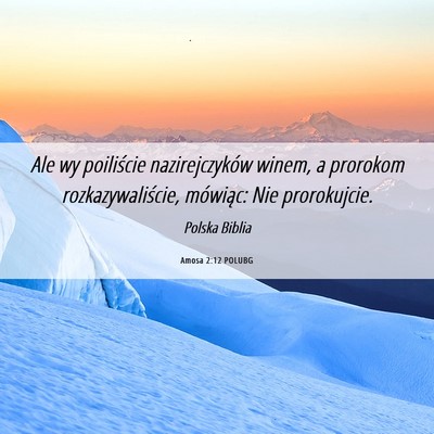 Picture 06 - Amosa 2:12 POLUBG - Ale wy poiliście nazirejczyków winem, a - Bible Verse Picture
