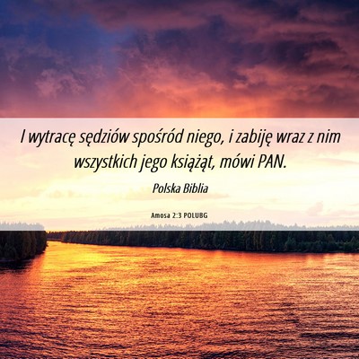 Picture 06 - Amosa 2:3 POLUBG - I wytracę sędziów spośród niego, i zabiję - Bible Verse Picture