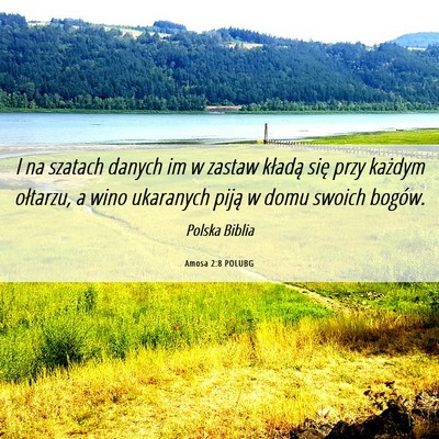 Picture 06 - Amosa 2:8 POLUBG - I na szatach danych im w zastaw kładą się przy - Bible Verse Picture
