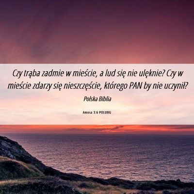 Picture 06 - Amosa 3:6 POLUBG - Czy trąba zadmie w mieście, a lud się nie - Bible Verse Picture
