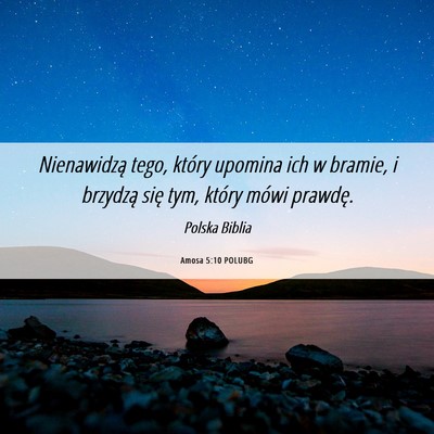 Picture 06 - Amosa 5:10 POLUBG - Nienawidzą tego, który upomina ich w bramie, i - Bible Verse Picture