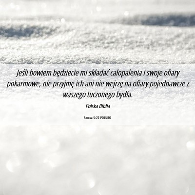 Picture 06 - Amosa 5:22 POLUBG - Jeśli bowiem będziecie mi składać - Bible Verse Picture