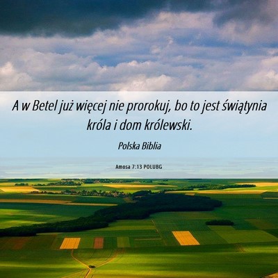 Picture 06 - Amosa 7:13 POLUBG - A w Betel już więcej nie prorokuj, bo to jest - Bible Verse Picture