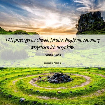 Picture 06 - Amosa 8:7 POLUBG - PAN przysiągł na chwałę Jakuba: Nigdy nie - Bible Verse Picture