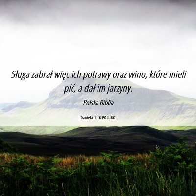 Picture 06 - Daniela 1:16 POLUBG - Sługa zabrał więc ich potrawy oraz wino, - Bible Verse Picture