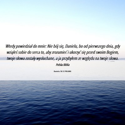 Picture 06 - Daniela 10:12 POLUBG - Wtedy powiedział do mnie: Nie bój się, - Bible Verse Picture