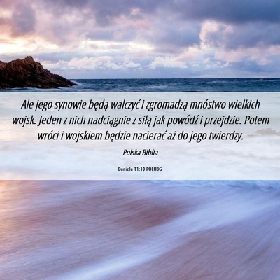 Picture 06 - Daniela 11:10 POLUBG - Ale jego synowie będą walczyć i zgromadzą - Bible Verse Picture