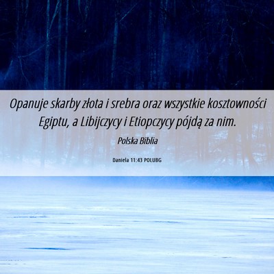Picture 06 - Daniela 11:43 POLUBG - Opanuje skarby złota i srebra oraz wszystkie - Bible Verse Picture