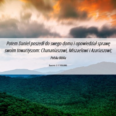 Picture 06 - Daniela 2:17 POLUBG - Potem Daniel poszedł do swego domu i - Bible Verse Picture