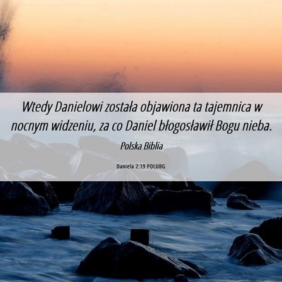 Picture 06 - Daniela 2:19 POLUBG - Wtedy Danielowi została objawiona ta tajemnica w - Bible Verse Picture