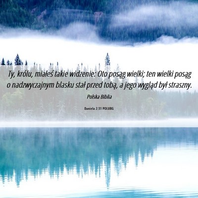 Picture 06 - Daniela 2:31 POLUBG - Ty, królu, miałeś takie widzenie: Oto posąg - Bible Verse Picture