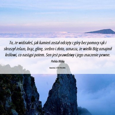 Picture 06 - Daniela 2:45 POLUBG - To, że widziałeś, jak kamień został odcięty - Bible Verse Picture