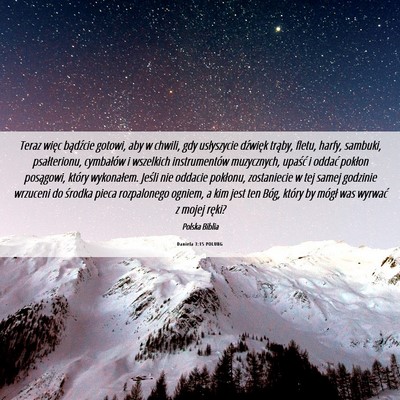 Picture 06 - Daniela 3:15 POLUBG - Teraz więc bądźcie gotowi, aby w chwili, gdy - Bible Verse Picture