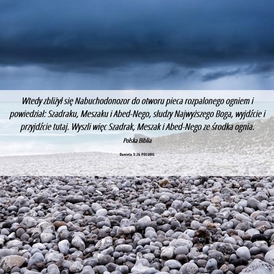 Picture 06 - Daniela 3:26 POLUBG - Wtedy zbliżył się Nabuchodonozor do otworu - Bible Verse Picture