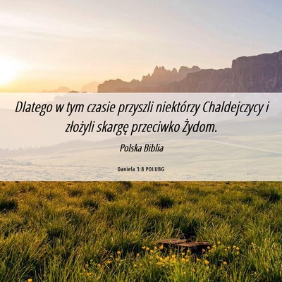 Picture 06 - Daniela 3:8 POLUBG - Dlatego w tym czasie przyszli niektórzy - Bible Verse Picture