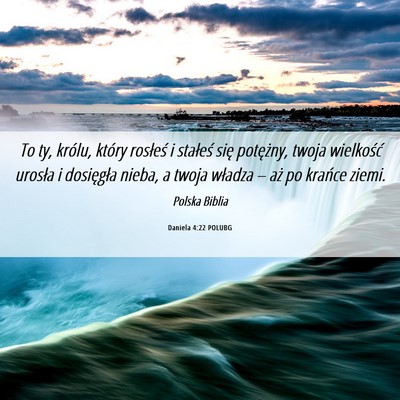 Picture 06 - Daniela 4:22 POLUBG - To ty, królu, który rosłeś i stałeś się - Bible Verse Picture