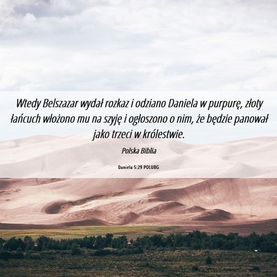 Picture 06 - Daniela 5:29 POLUBG - Wtedy Belszazar wydał rozkaz i odziano Daniela w - Bible Verse Picture