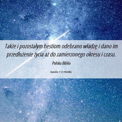 Picture 06 - Daniela 7:12 POLUBG - Także i pozostałym bestiom odebrano władzę i - Bible Verse Picture