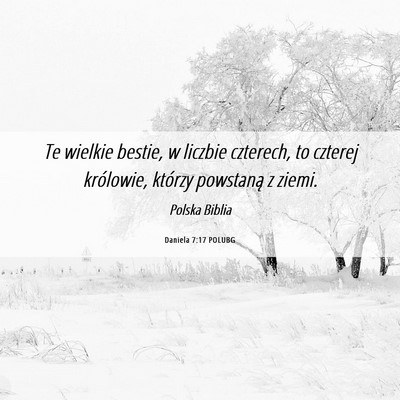 Picture 06 - Daniela 7:17 POLUBG - Te wielkie bestie, w liczbie czterech, to czterej - Bible Verse Picture