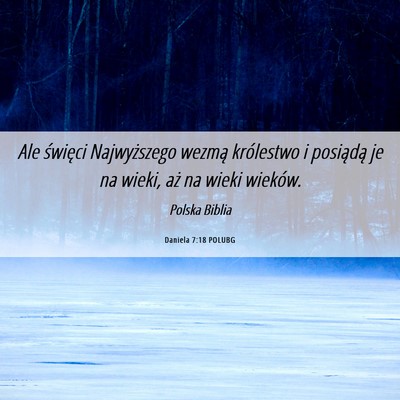Picture 06 - Daniela 7:18 POLUBG - Ale święci Najwyższego wezmą królestwo i - Bible Verse Picture