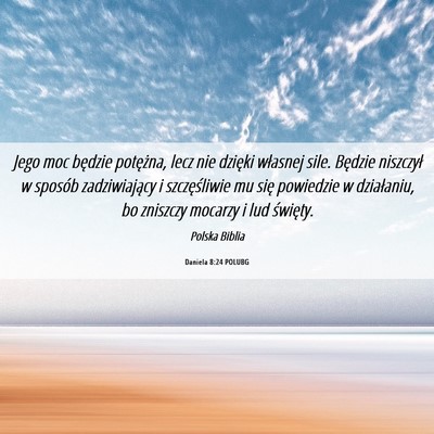 Picture 06 - Daniela 8:24 POLUBG - Jego moc będzie potężna, lecz nie dzięki - Bible Verse Picture