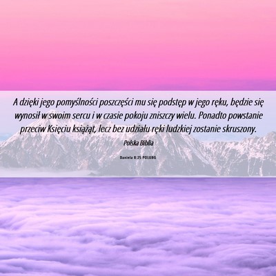 Picture 06 - Daniela 8:25 POLUBG - A dzięki jego pomyślności poszczęści mu się - Bible Verse Picture
