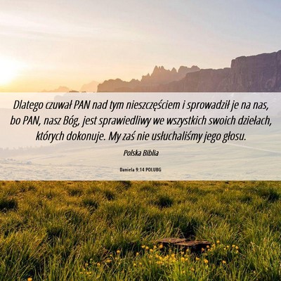 Picture 06 - Daniela 9:14 POLUBG - Dlatego czuwał PAN nad tym nieszczęściem i - Bible Verse Picture