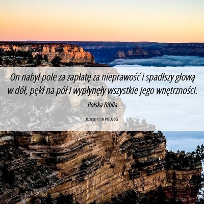 Picture 06 - Dzieje 1:18 POLUBG - On nabył pole za zapłatę za nieprawość i - Bible Verse Picture