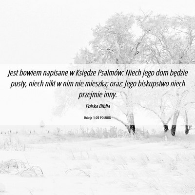 Picture 06 - Dzieje 1:20 POLUBG - Jest bowiem napisane w Księdze Psalmów: Niech - Bible Verse Picture