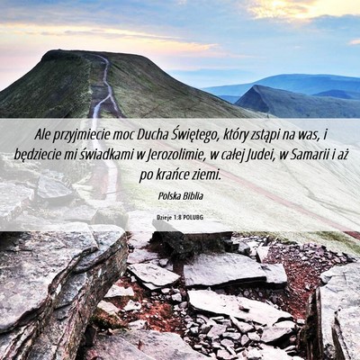 Picture 06 - Dzieje 1:8 POLUBG - Ale przyjmiecie moc Ducha Świętego, który - Bible Verse Picture