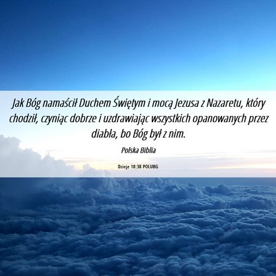Picture 06 - Dzieje 10:38 POLUBG - Jak Bóg namaścił Duchem Świętym i mocą - Bible Verse Picture
