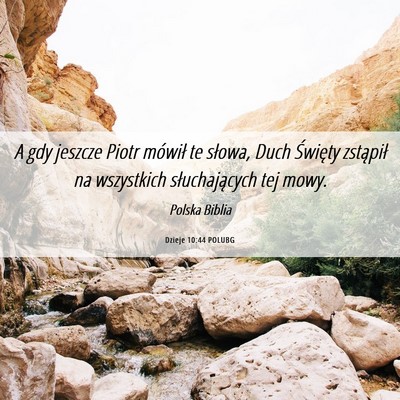 Picture 06 - Dzieje 10:44 POLUBG - A gdy jeszcze Piotr mówił te słowa, Duch - Bible Verse Picture